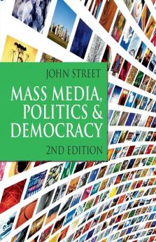 Mass Media Politics and Democracy: Second Edition