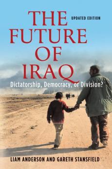 The Future of Iraq: Dictatorship Democracy or Division?