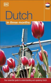 Dutch In 3 Months: Your Essential Guide to Understanding and Speaking Dutch (Hugo in 3 Months)