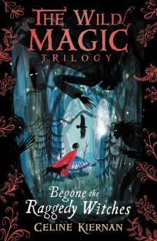 Begone the Raggedy Witches (The Wild Magic Trilogy, Book One)