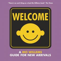 Welcome: A Mo Willems Guide for New Arrivals