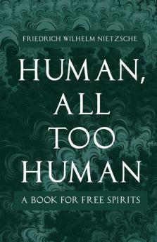 Human - All-Too-Human - A Book For Free Spirits