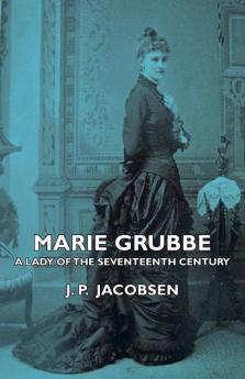 Marie Grubbe - A Lady Of The Seventeenth Century