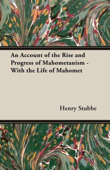 An Account Of The Rise And Progress Of Mahometanism - With The Life Of Mahomet