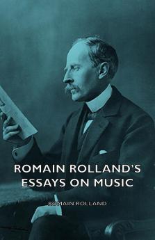 Romain Rolland's Essays On Music
