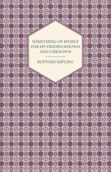 Something Of Myself For My Friends Known And Unknown