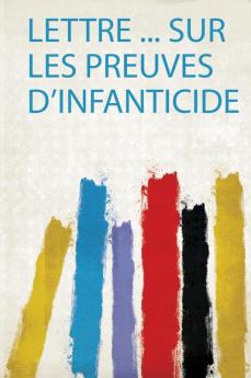 Lettre ... Sur Les Preuves D'infanticide