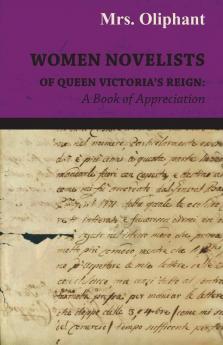 Women Novelists Of Queen Victoria's Reign: A Book Of Appreciations