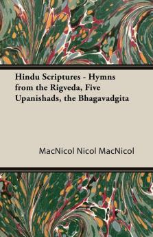 Hindu Scriptures - Hymns from the Rigveda Five Upanishads the Bhagavadgita