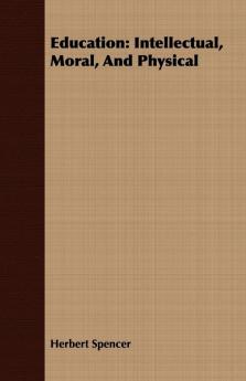 Education: Intellectual Moral And Physical