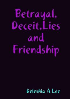 Betrayal Deceit Lies and Friendship
