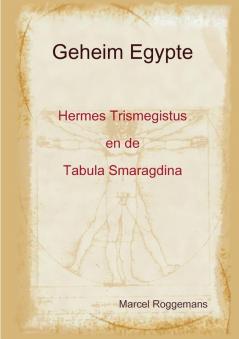 Geheim Egypte - HermesTrismegistus En De Tabula Smaragdina