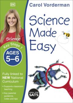 Science Made Easy Ages 5-6 (Key Stage 1) Supports the National Curriculum Science Exercise Book