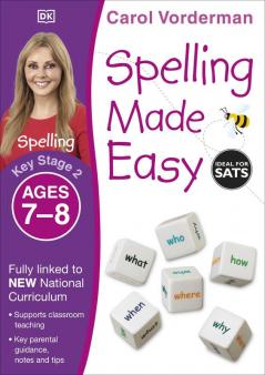 Spelling Made Easy Ages 7-8 (Key Stage 2) Supports The National Curriculum English Exercise Book (Made Easy Workbooks) by Vorderman Carol