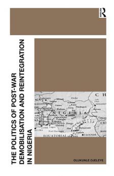 Politics of Post-War Demobilisation and Reintegration in Nigeria