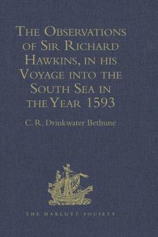 The Observations of Sir Richard Hawkins Knt. in his Voyage into the South Sea in the Year 1593