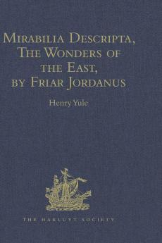 Mirabilia Descripta The Wonders of the East by Friar Jordanus