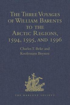 The Three Voyages of William Barents to the Arctic Regions 1594 1595 and 1596 by Gerrit de Veer