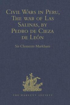 Civil Wars in Peru The war of Las Salinas by Pedro de Cieza de LeÃ³n