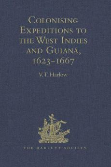 Colonising Expeditions to the West Indies and Guiana 1623-1667