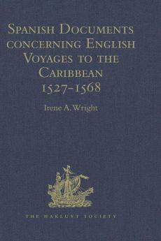 Spanish Documents concerning English Voyages to the Caribbean 1527-1568