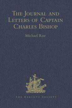 The Journal and Letters of Captain Charles Bishop on the North-West Coast of America in the Pacific and in New South Wales 1794-1799