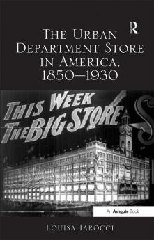 Urban Department Store in America 1850–1930