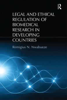 Legal and Ethical Regulation of Biomedical Research in Developing Countries
