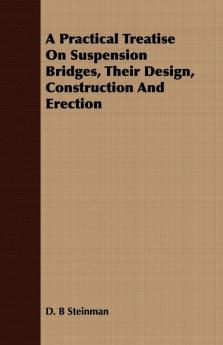 A Practical Treatise On Suspension Bridges Their Design Construction And Erection