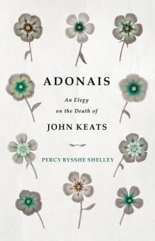 Adonais - An Elegy On The Death Of John Keats