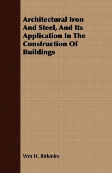 Architectural Iron And Steel And Its Application In The Construction Of Buildings