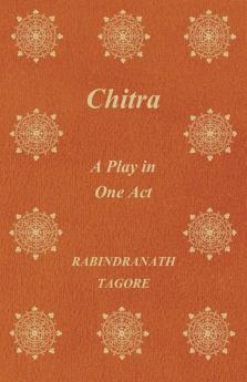 Chitra; A Play in One Act