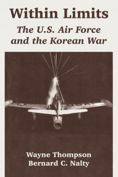 Within Limits: The U.S. Air Force and the Korean War