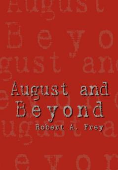 August and Beyond