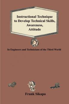 Instructional Technique to Develop Technical Skills Awareness Attitude: In Engineers and Technicians of the Third World