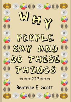 Why People Say and Do These Things