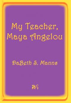 My Teacher Maya Angelou