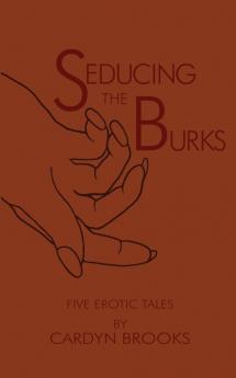 Seducing the Burks: Five Erotic Tales