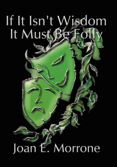 If It Isn't Wisdom It Must Be Folly