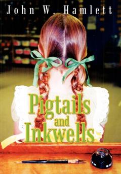 Pigtails and Inkwells