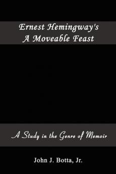 Ernest Hemingway's A Moveable Feast: A Study in the Genre of Memoir