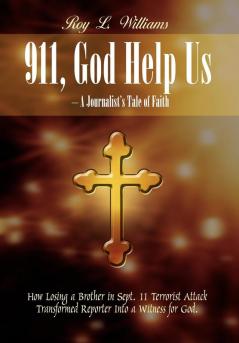 911 God Help Us - A Journalist's Tale of Faith