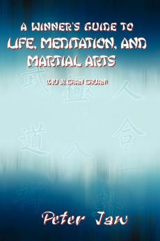 A Winner's Guide to Life Meditation and Martial Arts