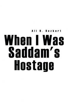 When I Was Saddam's Hostage