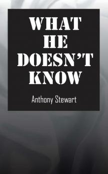 What He Doesn't Know