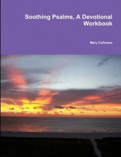 Soothing Psalms A Devotional Workbook