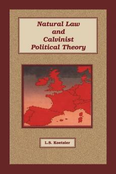 Natural Law and Calvinist Political Theory