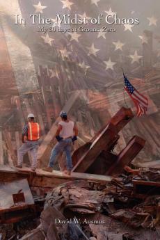 In the Midst of Chaos. My 30 Days at Ground Zero