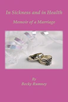 In Sickness and in Health Memoir of a Marriage