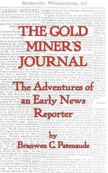 The Gold Miner's Journal. the Adventures of an Early News Reporter